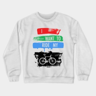 I Want To Ride My Bicycle Crewneck Sweatshirt